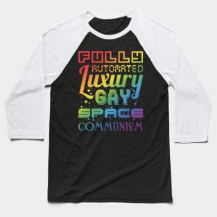 Fully Automated Luxury Gay Space Communism Baseball T-Shirt